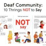 Deaf Community, 10 Things NOT to Say! 2025.
